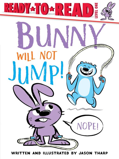 Jason Tharp创作的Bunny Will Not Jump!: Ready-to-Read Level 1作品的详细信息 - 可供借阅